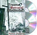 Trauma, Betrayal, & Brokenness -- Breaking its Power for Your Better Future!